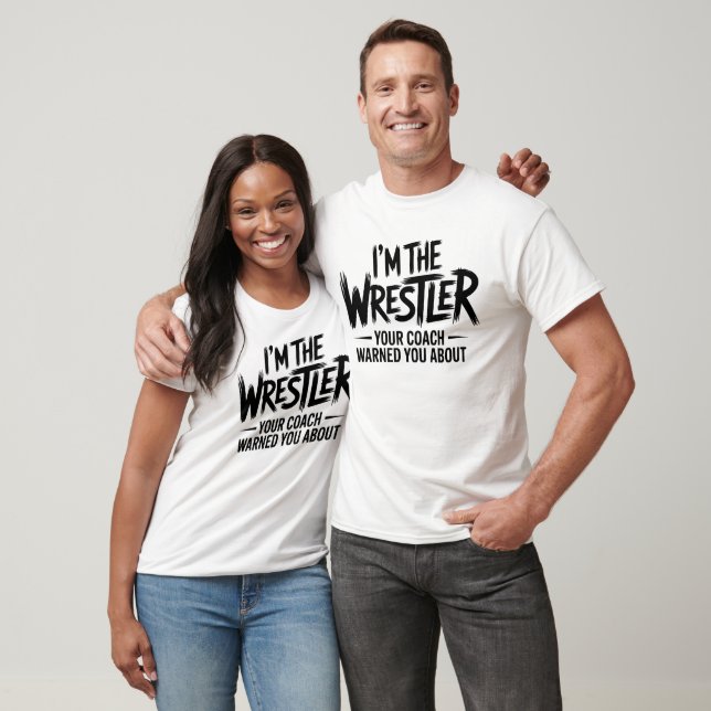 I'm The Wrestler Coach Warned T-Shirt (Unisex)