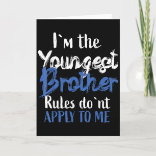 I'm The Youngest Brother - Rules Don't Apply To Me Card