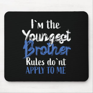 I'm The Youngest Brother - Rules Don't Apply To Me Mouse Pad
