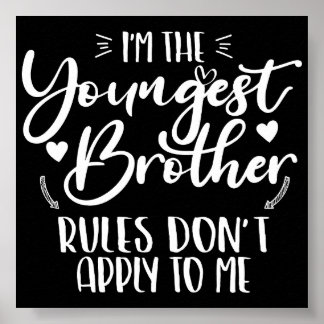 I'm The Youngest Brother Sarcastic Brother Cool Poster