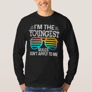 I'm the Youngest   Rules Don't Apply To Me Tees Gl