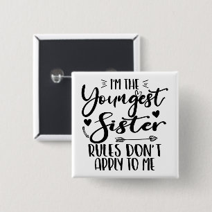 I'm The Youngest Sister Birthday Stepsister Funny 15 Cm Square Badge
