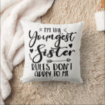 I'm The Youngest Sister Birthday Stepsister Funny Cushion<br><div class="desc">I'M THE YOUNGEST SISTER RULES DON'T APPLY TO ME. Funny saying gift for sister, stepsister, sibling, women, mum, girls, toodler, baby. This is the perfect gift tee for Sis, Funny sister lover gift for you best mum or dad who loves sister daughter. Great gift tshirt for a birthday, Christmas and...</div>