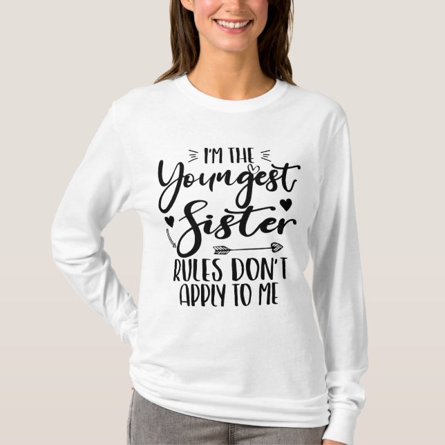 I'm The Youngest Sister Birthday Stepsister Funny T-Shirt (Front)
