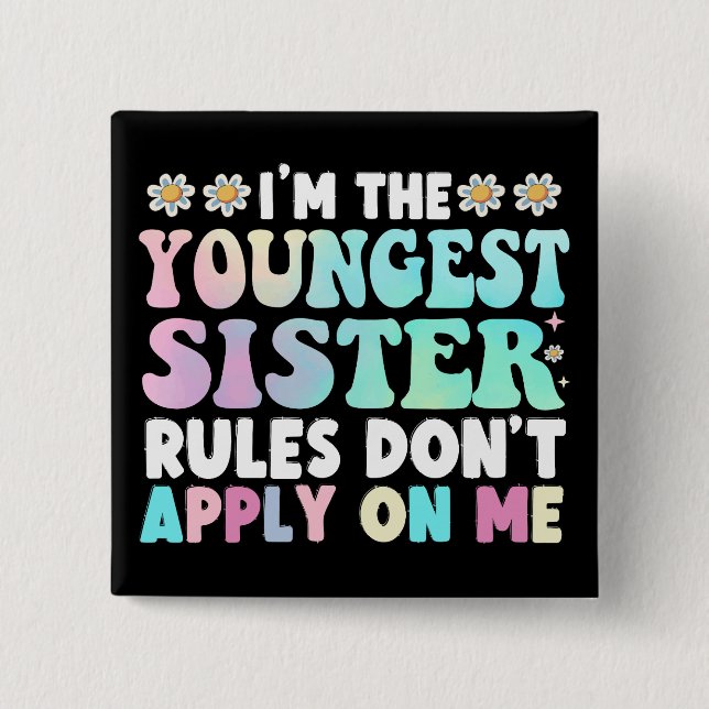 I'm The Youngest Sister Rules Don't Apply On Me 15 Cm Square Badge (Front)