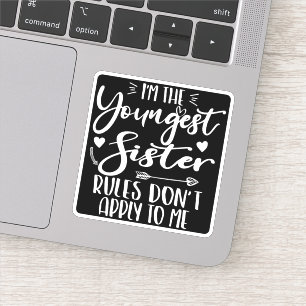 I'm The Youngest Sister Rules Don't Apply To Me