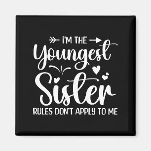 I'm The Youngest Sister Rules Don't Apply To Me Fu Magnet
