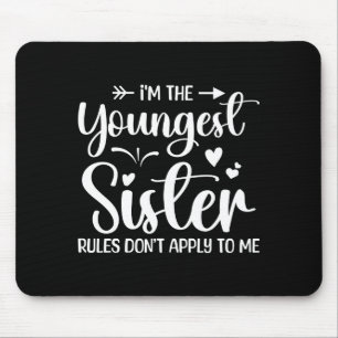 I'm The Youngest Sister Rules Don't Apply To Me Fu Mouse Pad