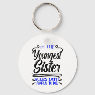 I'm the Youngest Sister Rules Don't Apply To Me   Key Ring