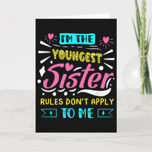 I'm The Youngest Sister Rules Don't Apply To Me Si Card