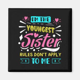 I'm The Youngest Sister Rules Don't Apply To Me Si Magnet