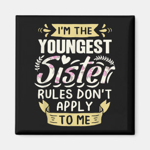 I'm The Youngest Sister Rules Don't Apply To Me Si Magnet