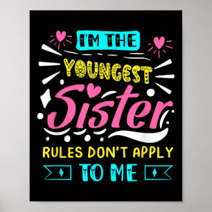 I'm The Youngest Sister Rules Don't Apply To Me Si Poster