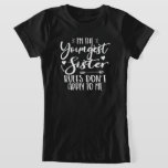 I'm The Youngest Sister Rules Don't Apply To Me T-Shirt<br><div class="desc">I'M THE YOUNGEST SISTER RULES DON'T APPLY TO ME. Funny saying gift for sister, stepsister, sibling, women, mum, girls, toodler, baby. This is the perfect gift tee for Sis, Funny sister lover gift for you best mum or dad who loves sister daughter. Great gift tshirt for a birthday, Christmas and...</div>