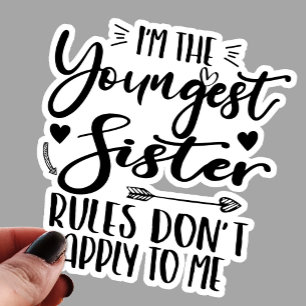 I'm The Youngest Sister Sarcasm Lover Cute Sister