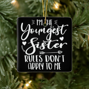 I'm The Youngest Sister Sarcasm Lover Cute Sister Ceramic Ornament