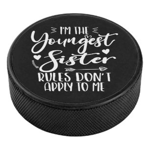I'm The Youngest Sister Sarcasm Lover Cute Sister Hockey Puck