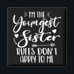 I'm The Youngest Sister Sarcasm Lover Cute Sister Magnet<br><div class="desc">I'M THE YOUNGEST SISTER RULES DON'T APPLY TO ME. Funny saying gift for sister, stepsister, sibling, women, mum, girls, toodler, baby. This is the perfect gift tee for Sis, Funny sister lover gift for you best mum or dad who loves sister daughter. Great gift tshirt for a birthday, Christmas and...</div>