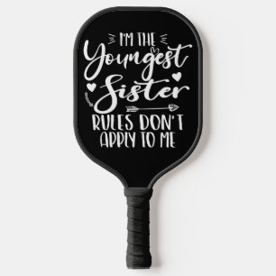 I'm The Youngest Sister Sarcasm Lover Cute Sister Pickleball Paddle