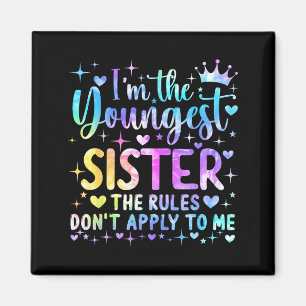 I'm The Youngest Sister The Rules Don't Apply To M Magnet