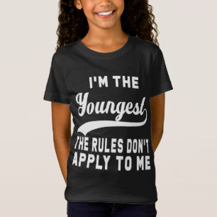 I'm the youngest the rules don't apply to me T-Shirt