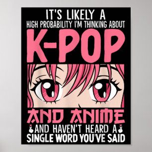Im Thinking About Kpop Funny Anime Otaku Kpop Musi Poster