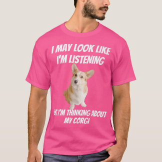 I'm Thinking About My Corgi Funny Dog I'm Not List T-Shirt