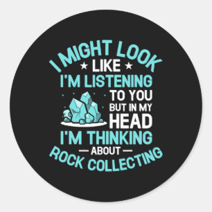 I'm Thinking About Rock Collecting Rocks Hunting C Classic Round Sticker