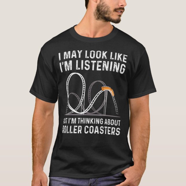 I'm Thinking About Roller Coaster Theme Park Amuse T-Shirt (Front)