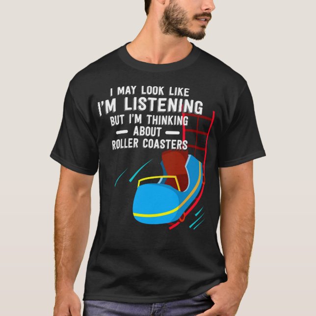 I'm Thinking About Roller Coasters T-Shirt (Front)