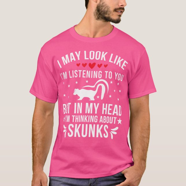 I'M Thinking About Skunks Skunk Lover T-Shirt (Front)