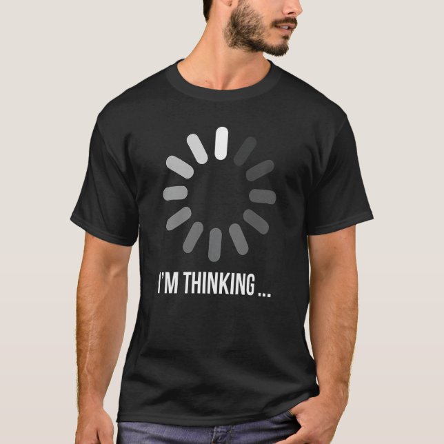 I'm thinking Cancel Loading Symbol Thinking T-Shirt (Front)