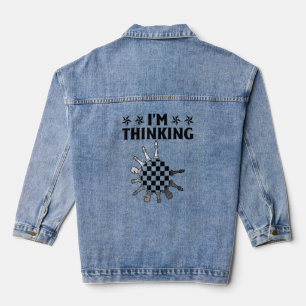 I'm Thinking Chess Player Game Night Chess Board K Denim Jacket