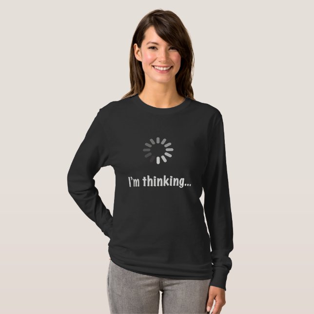 I'm Thinking Geek Nerd Computer Programmer T-Shirt (Front Full)