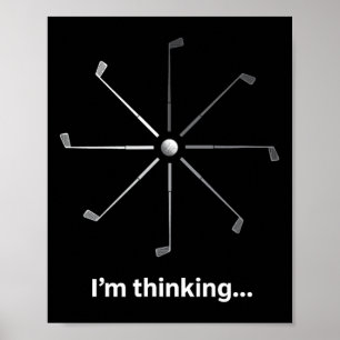 I'm Thinking Golf Tee For Golfers Funny Humour Gif Poster