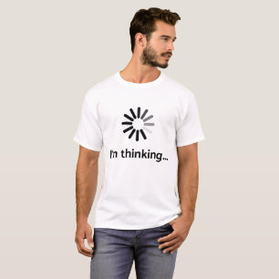I'm thinking (loading nerd) white background T-Shirt