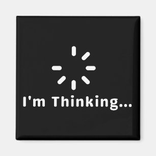 I'm Thinking Magnet