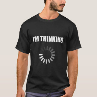 I'M Thinking Nerd Geek Please Wait Computer Scienc T-Shirt