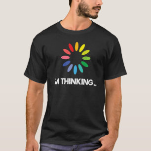 I'm Thinking Techies Computer Coding Geeks Nerd Pr T-Shirt
