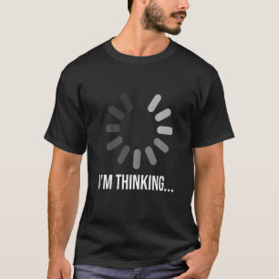 I'm Thinking Video Game Player Nerd Console Gamer T-Shirt