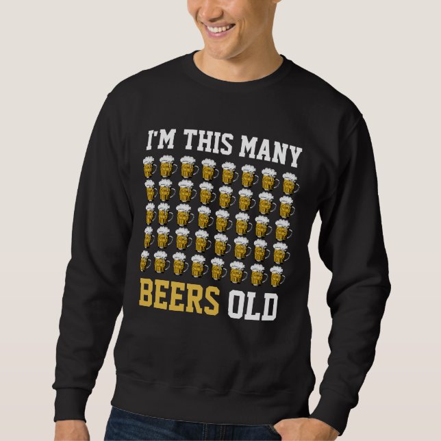 I'm this many beers Old Cool 40th Birthday Gift  Sweatshirt (Front)
