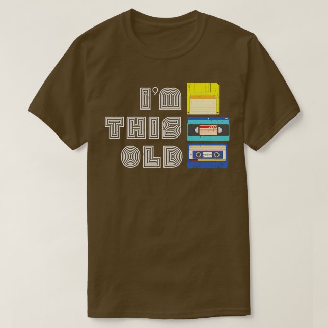 Im This Old Funny VHS Floppy Disc Cassette Tape Ol T-Shirt (Design Front)