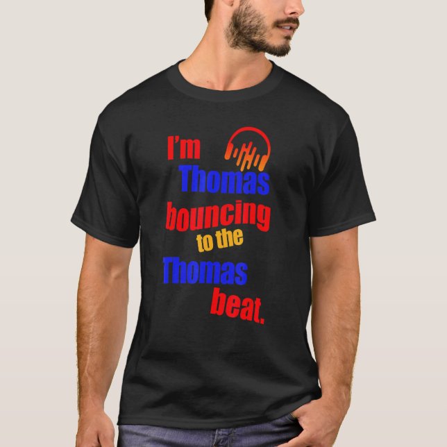I'm Thomas Bouncing To The Thomas  Thomas T-Shirt (Front)
