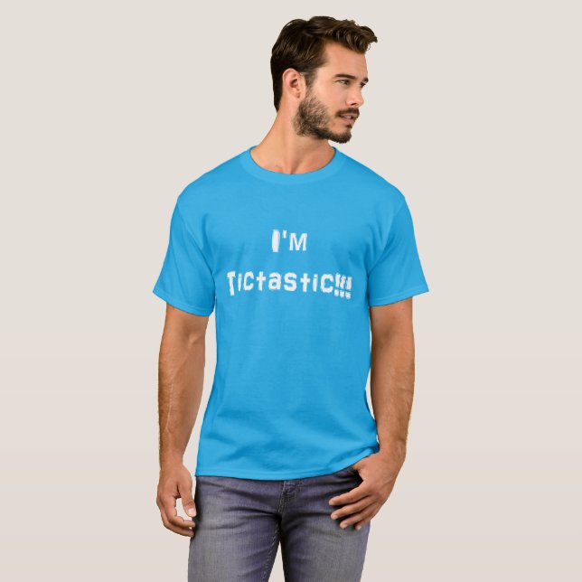 I'm Tictastic!!! T-Shirt (Front Full)