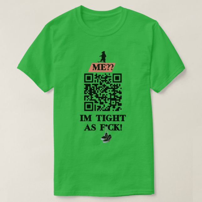 Im Tight As Fck QR code design T-Shirt (Design Front)