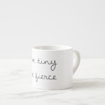 I'm Tiny But Fierce Espresso Mug