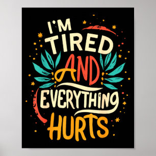I'm Tired And Everything Hurts Funny Quote Workout Poster