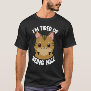 I'm Tired Of Being Nice Cat Women Cat Kitten T-Shirt