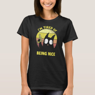 I'm Tired Of Being Nice Vintage Angry Black Cat T-Shirt