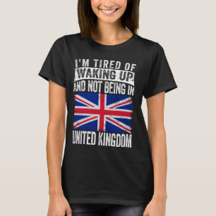 I'm Tired of Waking Up and Not Being In United Kin T-Shirt